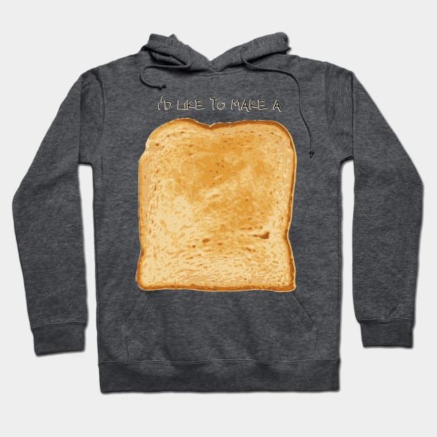 I'd like to make a toast Hoodie by EmilyBickell